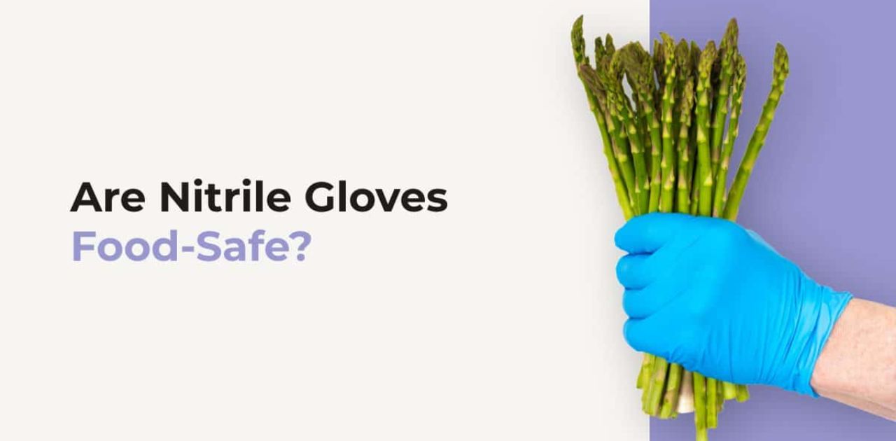 How Safe Are Nitrile Gloves for Food Handling?